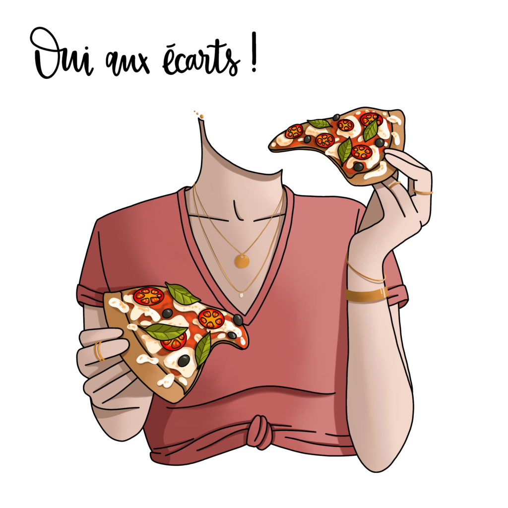Illustration d'une femme sans visage tenant deux parts de pizza avec le texte Oui aux écarts, style humoristique et bienveillant pour une approche alimentaire sans culpabilité, Naturo Ostéo, par La Renarde Bouclée